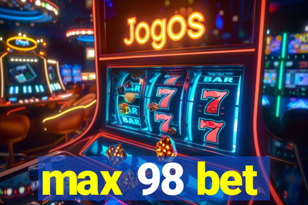 max 98 bet